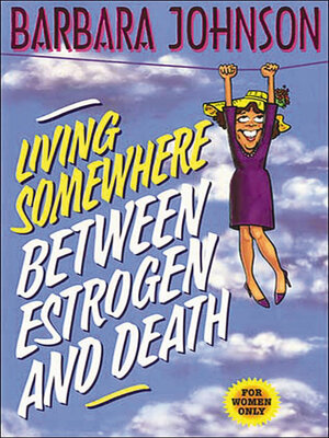 cover image of Living Somewhere Between Estrogen and Death